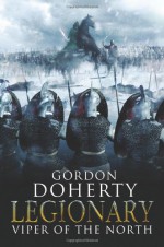 Legionary: Viper of the North - Gordon Doherty