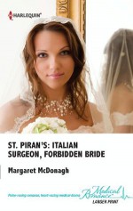 St. Piran's: Italian Surgeon, Forbidden Bride (St. Piran's Hospital) - Margaret McDonagh