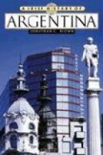 A Brief History of Argentina - Jonathan C. Brown