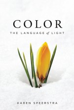 Color: The Language of Light - Karen Speerstra