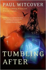 Tumbling After: A Novel - Paul Witcover