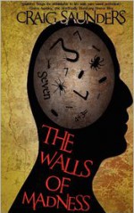 The Walls of Madness - Craig Saunders