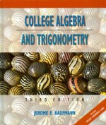 College Algebra and Trigonometry - Jerome E. Kaufmann