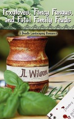 Foxgloves, Fancy Fungus, and Fatal Family Feuds - J.L. Wilson