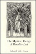 The Mystical Design of Paradise Lost - Galbraith M. Crump