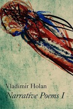 Narrative Poems I - Vladimír Holan, Josef Tomás, Jaroslav Šerých