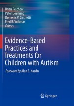 Evidence-Based Practices and Treatments for Children with Autism - Brian Reichow, Peter Doehring, Domenic V. Cicchetti, Fred R. Volkmar