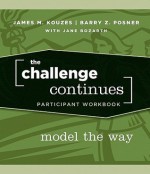 The Challenge Continues, Participant Workbook - James M. Kouzes, Barry Posner, Jane Bozarth