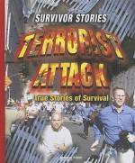 Terrorist Attack: True Stories Of Survival (Survivor Stories) - Jennifer Silate