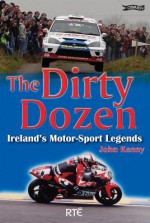 The Dirty Dozen: Ireland's Motorsport Legends - John Kenny