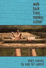 Walk Back from Monkey School - Kate Hill Cantrill