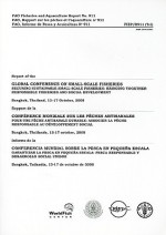 Report of the Global Conference on Small-Scale Fisheries Securing Sustainable Small-Scale Fisheries: Bringing Together Responsible Fisheries and Social Development: Bangkok, Thailand, 13-17 October 2008 - Food and Agriculture Organization of the United Nations