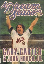 A Dream Season - Gary Carter, John Hough Jr.