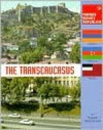 The Transcaucasus (Former Soviet Republics) - Thomas Streissguth, Richard Giragosian