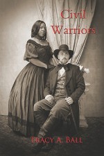 Civil Warriors - Tracy A. Ball