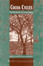 Cocoa Cycles: The Economics of Cocoa Supply - François Ruf, P.S. Siswoputranto