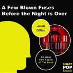 A Few Blown Fuses Before the Night Is Over: An Essay on True Blood - Jacob Clifton