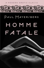 Homme Fatale (Modern Erotic Classics) - Paul Mayersberg