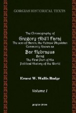 The Chronography of Gregory AB?'L Faraj the Son of Aaron, the Hebrew Physician Commonly Known as Bar Hebraeus Being the First Part of His Political History of the World (Volume 1) - Gregory Bar-Hebraeus