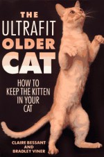 The Ultrafit Older Cat - Claire Bessant, Bradley Viner