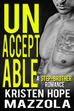 Unacceptable: A Step-Brother Romance: An Unacceptables MC Romance - Kristen Hope Mazzola