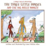 The Three Little Horses and the Big Bully Donkey - Liana-Melissa Allen