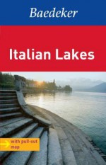 Baedeker Italian Lakes: Lombardy, Milan [With Map] - Eva Missler, Anja Schliebitz, Carmen Galenschovski