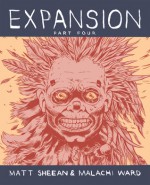 Expansion: Part Four - Malachi Ward, Matt Sheean