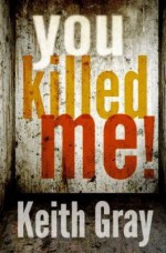 You Killed Me! - Keith Gray