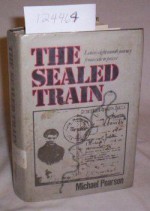 The Sealed Train - Michael Pearson