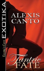 Tantric Fate - Alexis Canto