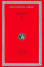 Volume II. Thebaid, Books 5-12. Achilleid. (Loeb Classical Library) - Publius Papinius Statius, J.H. Mozley