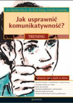 Jak usprawnić komunikatywność. Trening - Martha Davis, Kim Paleg, Patrick Fanning