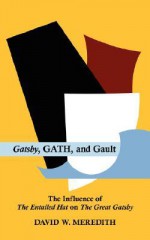 Gatsby, Gath, and Gault: The Influence of the Entailed Hat on the Great Gatsby - David W. Meredith