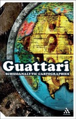 Schizoanalytic Cartographies - Félix Guattari