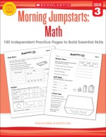 Morning Jumpstarts: Math (Grade 3): 100 Independent Practice Pages to Build Essential Skills - Martin Lee, Marcia Miller