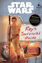 Star Wars: The Force Awakens: Rey's Survival Guide (Replica Journal) - Jason Fry, Andrew Barthelmes