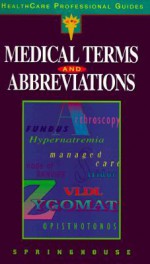 Medical Terms And Abbreviations - Springhouse Publishing