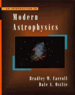 An Introduction to Modern Astrophysics - Bradley W. Carroll, Dale A. Ostlie