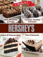 Hershey 4 Cookbooks in 1: Bars, Brownies & Treats; Cookies, Candies & Snacks; Cakes & Cheesecakes; Pies & Desserts - Editors of Favorite Brand Name Recipes