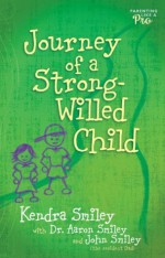 Journey of a Strong-Willed Child - Kendra K. Smiley, John Smiley