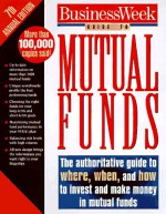 Business Week Guide to Mutual Funds: The Authoritative Guide to Where, When, and How to Invest and Make Money in Mutual Funds - Jeffrey M. Laderman