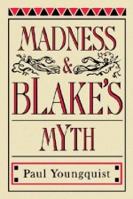 Madness and Blake's Myth - Paul Youngquist