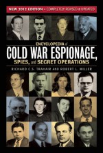 Encyclopedia of Cold War Espionage, Spies, and Secret Operations - Richard C.S. Trahair, Robert L. Miller