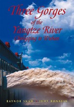 Three Gorges of the Yangzi River: Choncqing to Wuhan - Raynor Shaw, Judy Bonavia