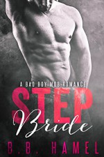 Step Bride: A Bad Boy Mob Romance (Includes bonus novel Honored!) - B. B. Hamel