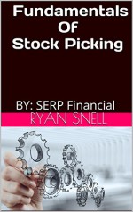 Fundamentals Of Stock Picking: BY: SERP Financial - Ryan Snell