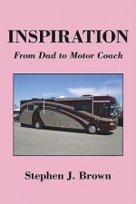 Inspiration: From Dad to Motor Coach - Stephen Brown