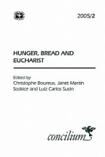 Concilium 2005/2 Hunger, Bread and Eucharist - Christophe Boureux, Janet Martin Soskice, Luiz Carlos Susin