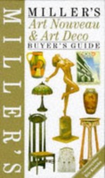 Miller's: Art Nouveau & Art Deco: Buyer's Guide (Buyer's Price Guide) - Judith H. Miller, Martin Miller, Eric Knowles, Jo Wood, Lynn Bonnet